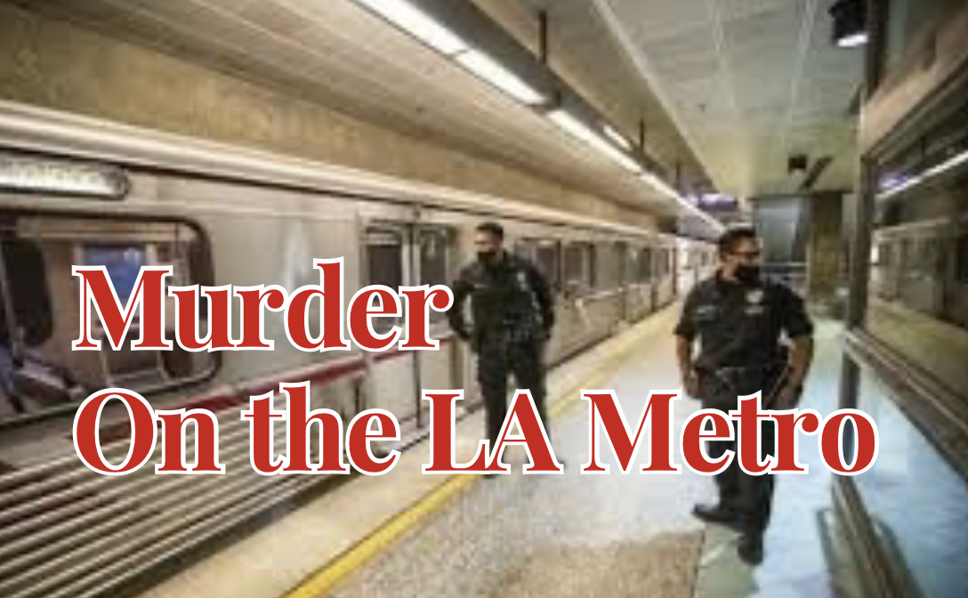 Murder on the Metro, LA’s Dangerous Orient Express